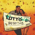 Bad Boy Timz – Lotto Ft. Mixtape Madness x