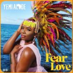 Yemi Alade – Fear Love x