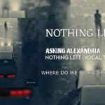 nothing left lyrics asking alexandria x