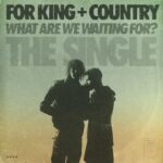 what are we waiting for lyrics for king country x